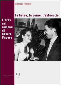 La belva, la carne, l'abbraccio. L'eros nei romanzi di Cesare Pavese