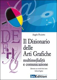 Il dizionario delle arti grafiche. Multimedialità e comunicazione