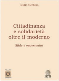 Cittadinanza e solidarietà. Oltre il moderno. Sfide e opportunità