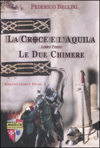 Le due chimere. La croce e l'aquila. Vol. 3