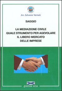 La mediazione civile quale strumento per agevolare il libero mercato delle imprese