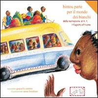 Bintou parte per il mondo dei bianchi. Dalla narrazione di H.T. rifugiata africana. Ediz. italiana, francese, portoghese e more