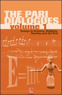 The Pari dialogues. Essays in science, religion, society and the arts. Vol. 1