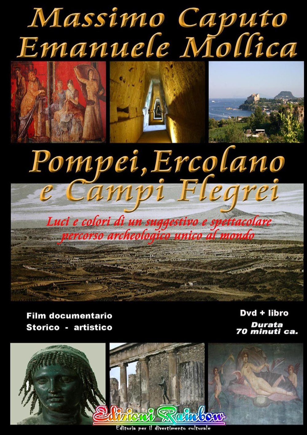 Pompei Ercolano e Campi Flegrei. Luci e colori di un suggestivo e spettacolare percorso archeologico unico al mondo. Con DVD