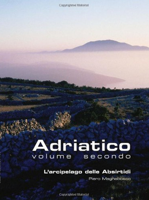 Adriatico. Vol. 2: L'arcipelago delle Absirtidi: le isole di Cherso e Lussino