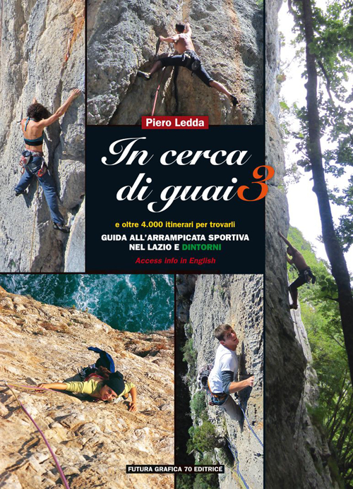 In cerca di guai 3. Guida all'arrampicata sportiva nel Lazio e dintorni