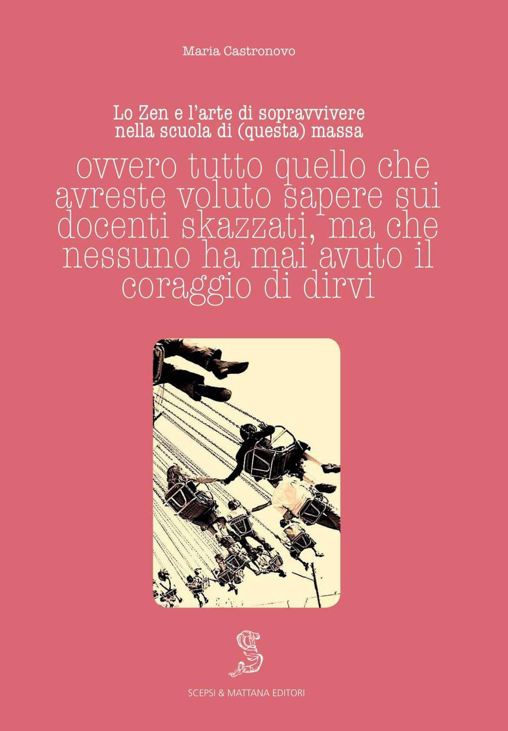 Lo Zen e l'arte di sopravvivere nella scuola di (questa) massa ovvero tutto quello che avreste voluto sapere sui docenti skazzati ma che nessuno ha mai avuto il coraggio di dirvi