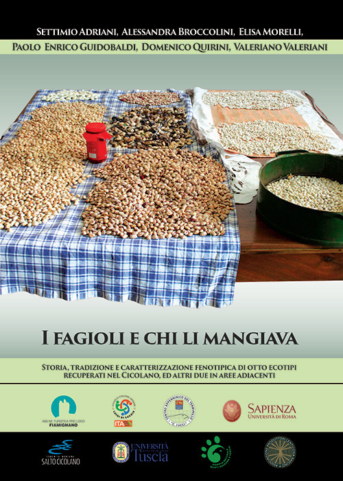 I fagioli e chi li mangiava. Storia, tradizione e caratterizzazione fenotipica di otto ecotipi recuperati nel cicolano, ed altri due in aree adiacenti. Ediz. illustrata