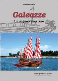 Galeazze. Un sogno veneziano