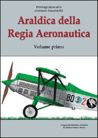 Araldica della regia aeronautica. Ediz. illustrata. Vol. 1