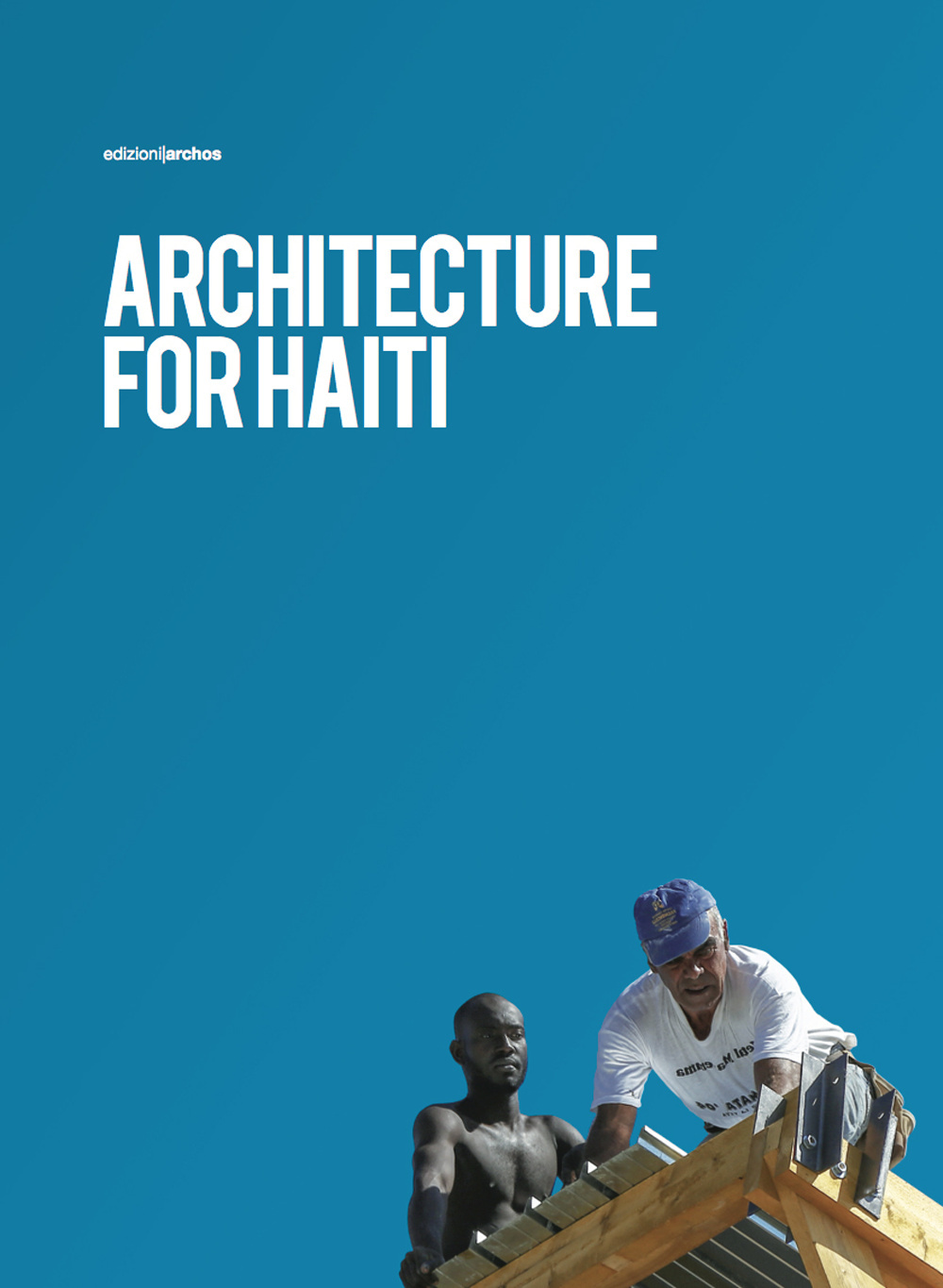 Architecture for Haiti. Ediz. italiana e inglese