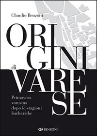 Origini di Varese. Primavera varesina dopo le stagioni barbariche