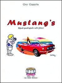 Mustang's. Bipedi quadrupedi e altri feticci