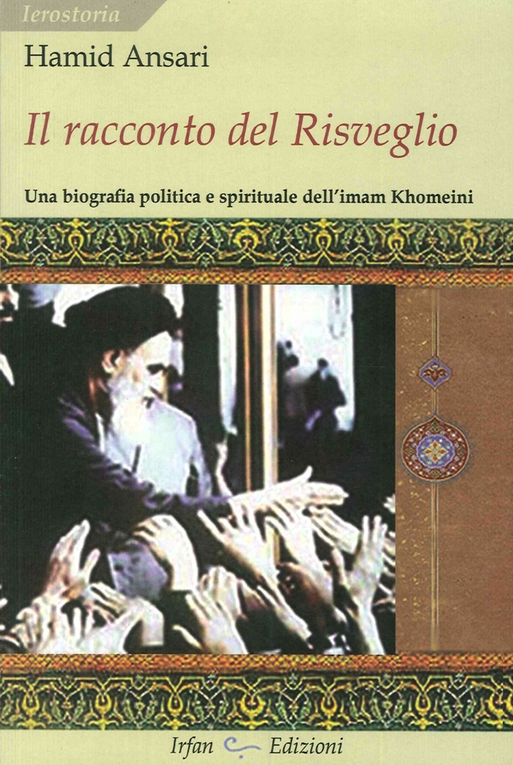 Il racconto del risveglio. Una biografia politica e spirituale dell'imam Khomeini