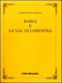 Bargi e la val di Limentra (rist. anast.)