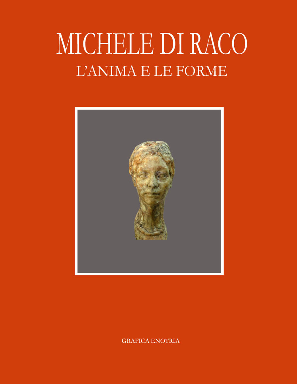 Michele Di Raco. L'anima e le forme. Ritratti e bozzetti