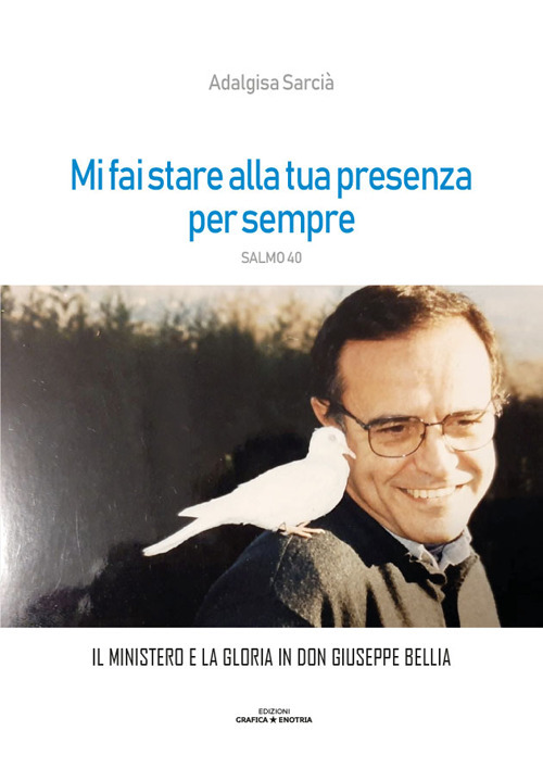 Mi fai stare alla tua presenza per sempre. Il Ministero e la gloria di don Giuseppe Bellia