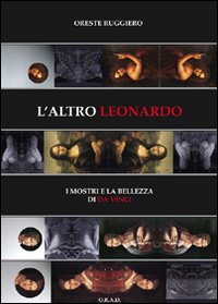 L'altro Leonardo. I mostri e la bellezza di da Vinci. Ediz. italiana e inglese