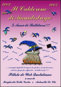 Il calderone di Manidistrega: 5 anni di bollitura. Pillole di Web quotidiano