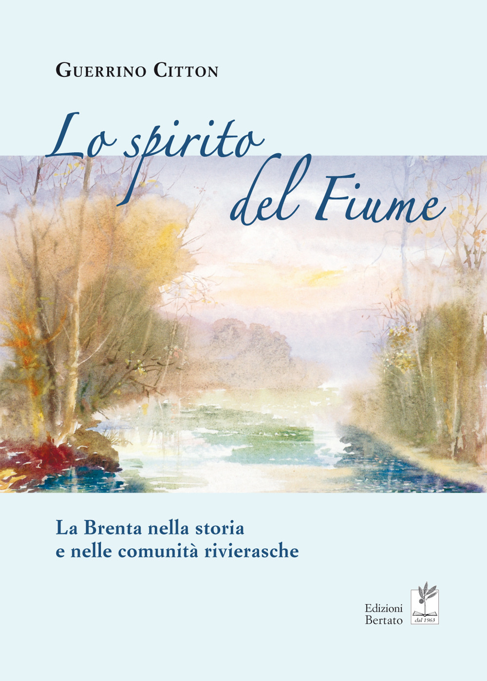 Lo spirito del fiume. La Brenta nella storia e nelle comunità rivierasche