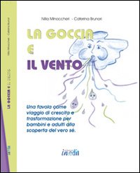 La goccia e il vento. Ediz. illustrata