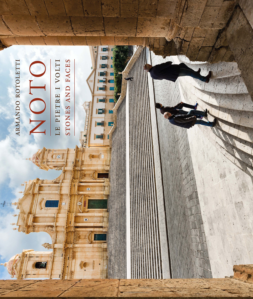 Noto. Le pietre i volti-Stones and faces. Ediz. bilingue