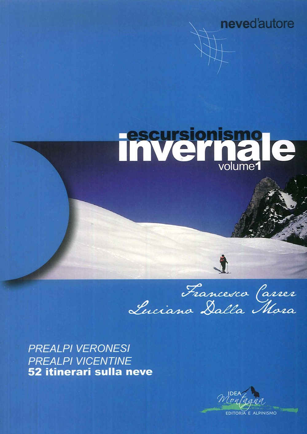 Escursionismo invernale. 52 itinerari sulla neve. Vol. 1: Prealpi veronesi, prealpi vicentine