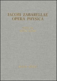 Jacobi Zabarellae. Opera Physica