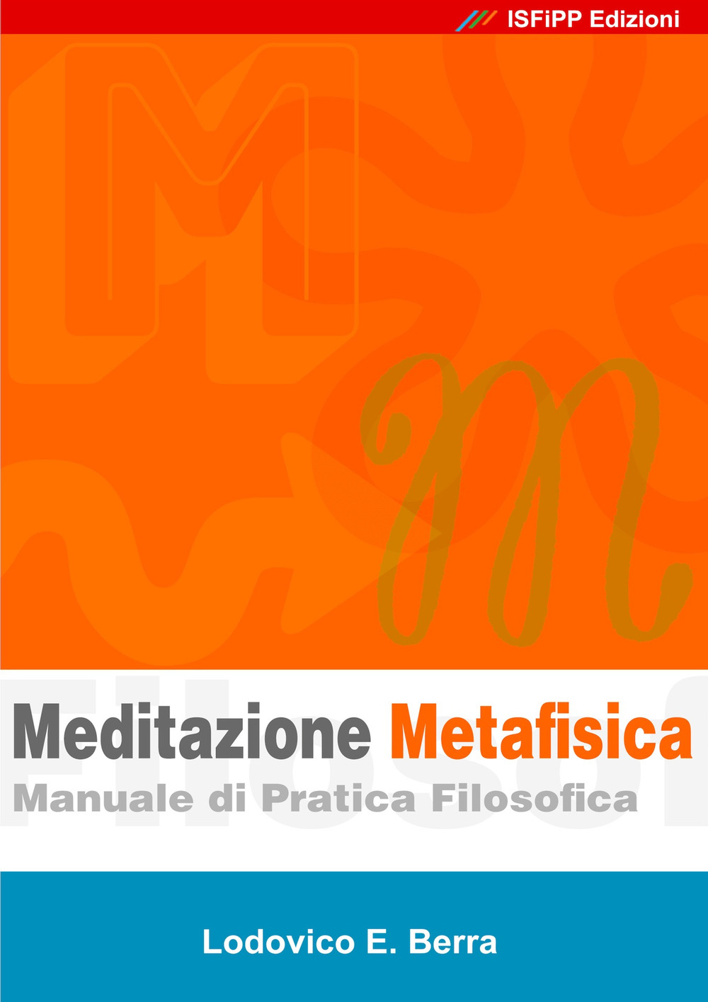 Meditazione metafisica. Manuale di pratica filosofica