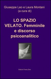 Lo spazio velato. Femminile e discorso psicoanalitico