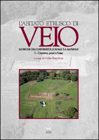 L'abitato etrusco di Veio. Ricerche dell'Università di Roma «La Sapienza». Vol. 1: Cisterne, pozzi e fosse