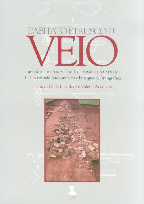 L'abitato etrusco di Veio. Ricerche dell'Università di Roma «La Sapienza». Vol. 2: Un edificio tardo-arcaico e la sequenza stratigrafica