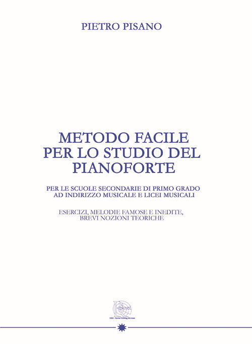 Metodo facile per lo studio del pianoforte. Per le scuole secondarie di primo grado ad indirizzo musicale e licei musicali. Ediz. per la scuola