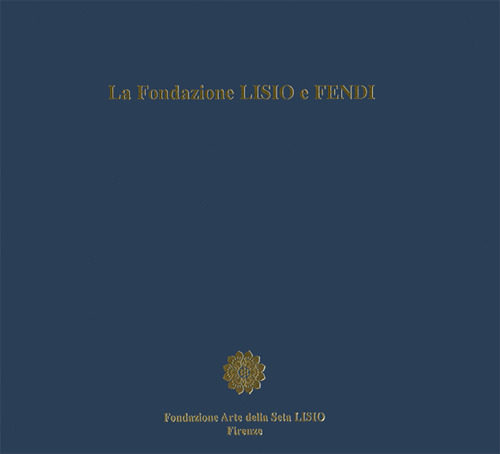 La fondazione Lisio e Fendi. Una collaborazione sotto l'insegna dell'alto artigianato italiano. Ediz. multilingue