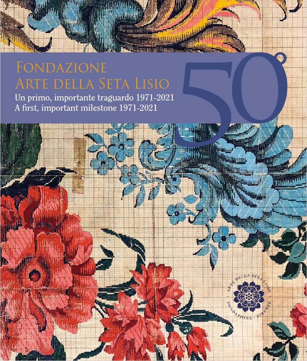 Fondazione Arte della Seta Lisio. Un primo, importante traguardo 1971-2021