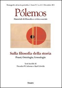 Pólemos. Materiali di filosofia e critica sociale. Sulla filosofia della storia. Prassi, ontologia, genealogia