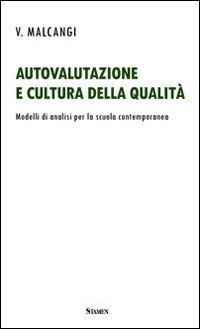 Autovalutazione e cultura della qualità. Modelli di analisi per la scuola contemporanea