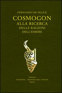 Cosmogon. Alla ricerca delle ragioni dell'essere. Con gadget