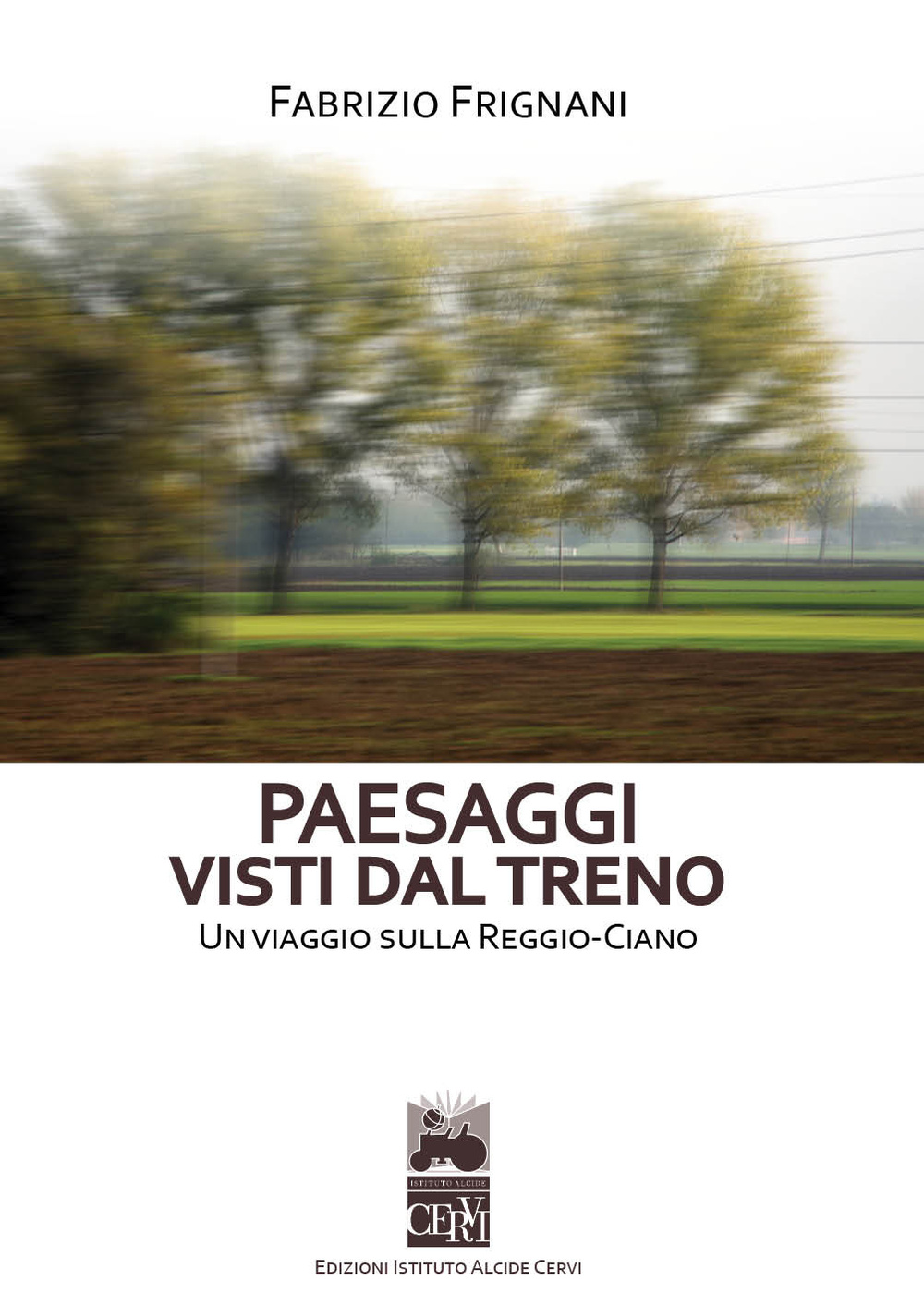 Paesaggi visti dal treno. Un viaggio sulla Reggio-Ciano