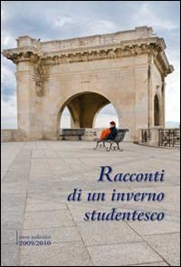 Racconti di un inverno studentesco. Anno scolastico 2009-2010