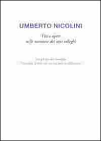 Umberto Nicolini. Vita e opere nelle memorie dei suoi colleghi. Ediz. multilingue