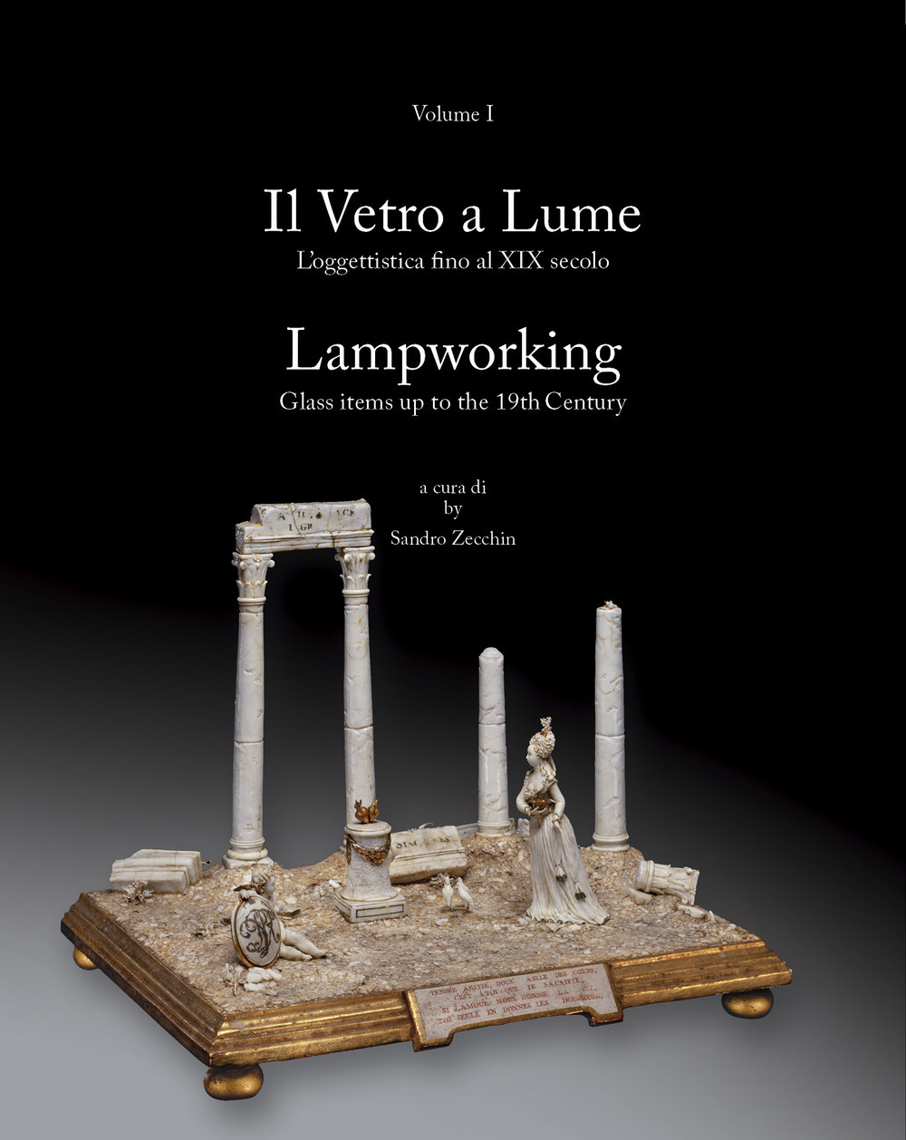 Il vetro a lume-Lampworking. Ediz. illustrata. Vol. 1: L' oggettistica fino al XIX secolo-Glass items up to the 19th century