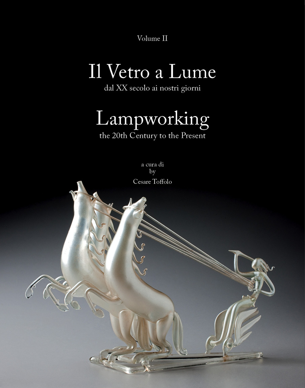 Il vetro a lume-Lampworking. Ediz. illustrata. Vol. 2: Dal XX secolo ai nostri giorni-The 20th century to the present