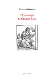 L'iconologia di Cesare Ripa. Notizie, confronti e nuove ricerche