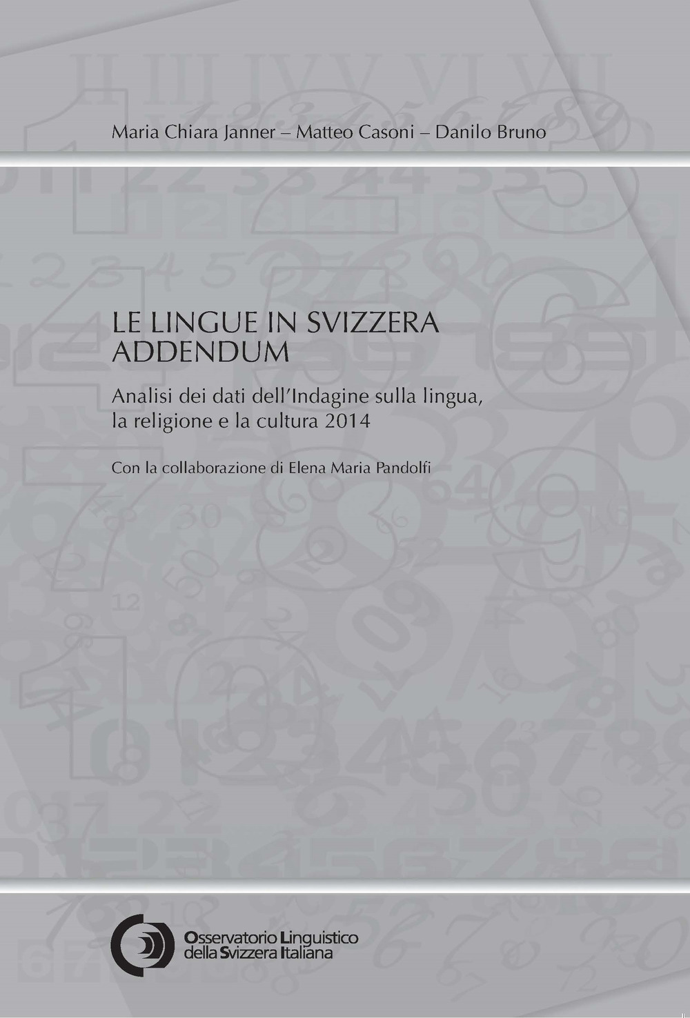 Le lingue in Svizzera. Addendum. Analisi dei dati dell'indagine sulla lingua, la religione e la cultura 2014