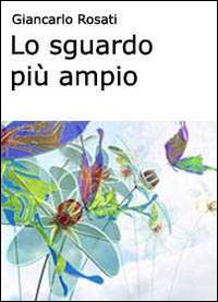 Lo sguardo più ampio. Osservare e capire noi stessi, gli altri e la nostra realtà