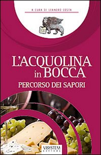 L'acqualina in bocca. Vol. 1: Percorso dei sapori