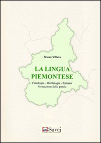 La lingua piemontese. Fonologia, morfologia, sintassi formazione delle parole