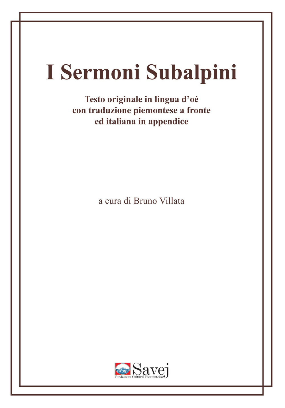 I sermoni subalpini. Testo originale in lingua d'oé con traduzione piemontese a fronte ed italiana in appendice. Ediz. multilingue