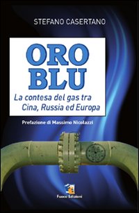 Oro blu. La contesa del gas tra Cina, Russia ed Europa